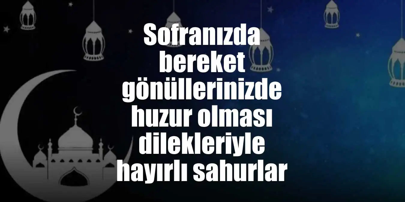 Hayırlı Sahurlar Resimleri 2022 - Sahur Resimleri, Dualı Sahur Resimleri, Sahur Sözleri